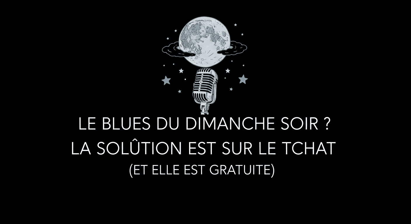 Le Blues du Dimanche Soir ? La Solution est sur le Tchat (et elle est Gratuite)